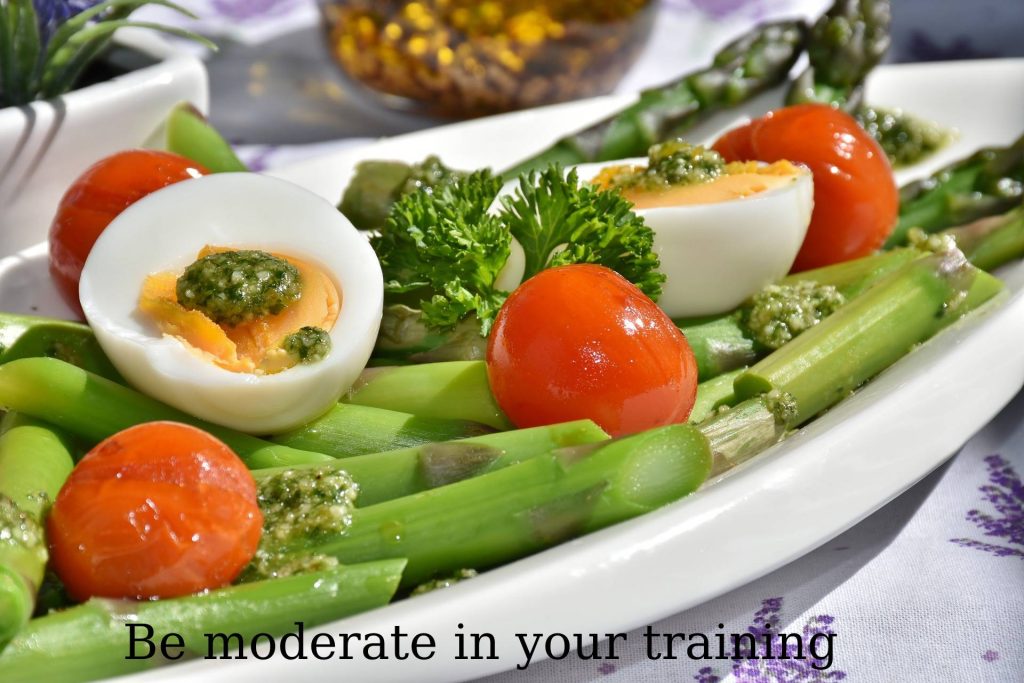 Be moderate in your training